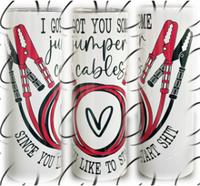 Load image into Gallery viewer, Jumper Cables, Since You Start Shit 20oz Skinny Tumbler