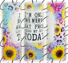 Load image into Gallery viewer, Only One Nerve Away 20oz Skinny Tumbler