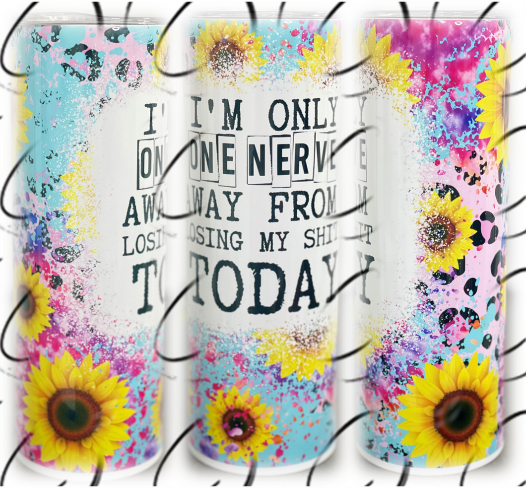 Only One Nerve Away 20oz Skinny Tumbler
