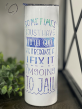 Load image into Gallery viewer, Sometimes Have God Fix It 20oz Skinny Tumbler
