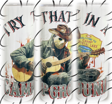 Load image into Gallery viewer, Try That In A Campground 20oz Skinny Tumbler